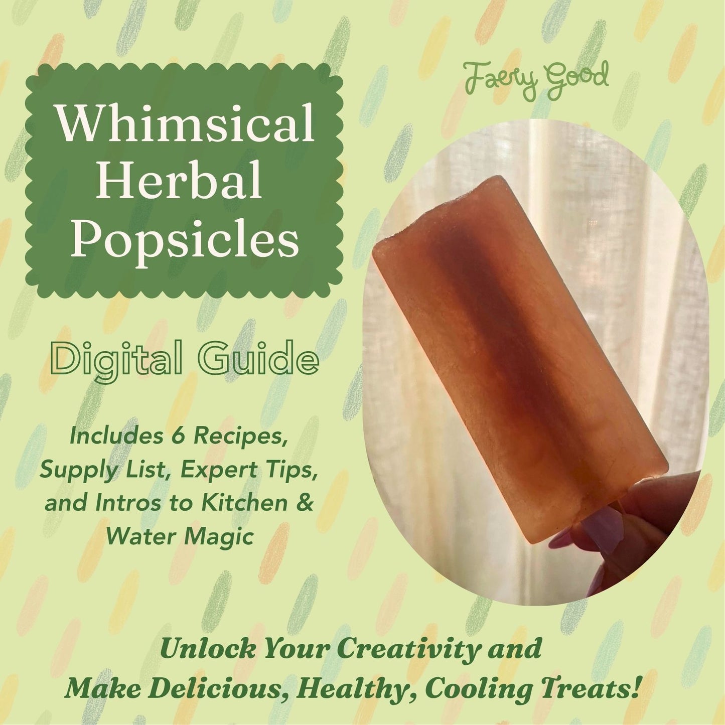 Whimsical Herbal Popsicles Guide: Includes 6 Herbal Recipes, Tips & An Intro to Kitchen Magic