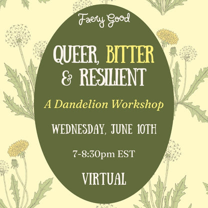 Queer, Bitter and Resilient: A Dandelion Workshop