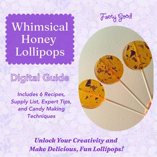 Whimsical Honey Lollipops E-Book: Herbal Recipes, Tips & Step-by-Step Guide